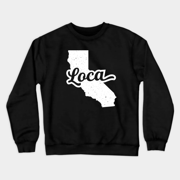 Loca California Crewneck Sweatshirt by mamita